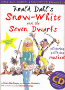 Roald Dahl's Snow White and the Seven Dwarfs (Complete Performance Pack: Book + Enhanced CD): A Glittering Galloping Musical