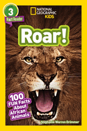 Roar! (National Geographic Kids Readers, Level 3): 100 Fun Facts about African Animals