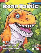 Roar Tastic: A Prehistoric Coloring Adventure