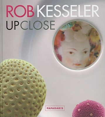 Rob Kesseler Up Close - Roberts, Sarah (Editor), and Lomax, Jenni (Preface by)