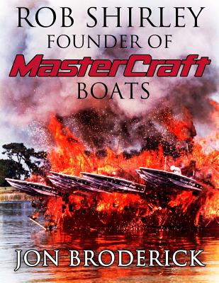 Rob Shirley Founder of Mastercraft Boats - Broderick, Jon