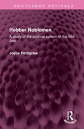 Robber Noblemen: A Study of the Political System of the Sikh Jats