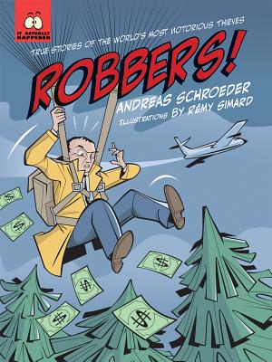 Robbers!: True Stories of the World's Most Notorious Thieves - Schroeder, Andreas