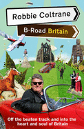 Robbie Coltrane's B-Road Britain - Coltrane, Robbie