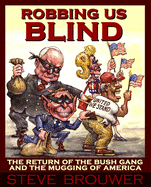 Robbing Us Blind: The Return of the Bush Gang and the Mugging of America