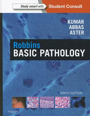 Robbins Basic Pathology - Kumar, Vinay (Editor), and Abbas, Abul K (Editor), and Aster, Jon C, MD, PhD (Editor)