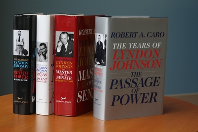 Robert A. Caro's the Years of Lyndon Johnson Set: The Path to Power; Means of Ascent; Master of the Senate; The Passage of Power - Caro, Robert A
