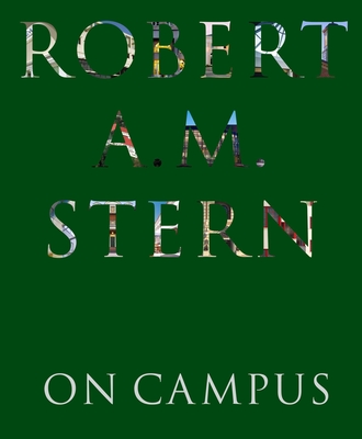 Robert A. M. Stern: On Campus - Stern, Robert A.M.