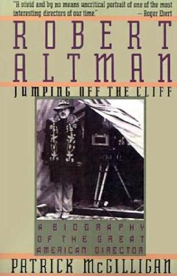 Robert Altman: Jumping Off the Cliff - McGilligan, Patrick