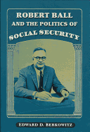 Robert Ball and the Politics of Social Security