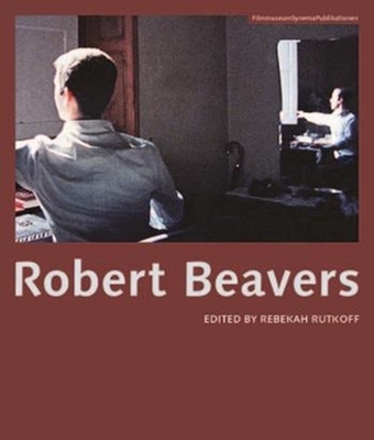 Robert Beavers - Rutkoff, Rebekah (Editor)