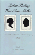 Robert Bolling Woos Anne Miller: Love and Courtship in Colonial Virginia, 1760