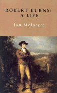 Robert Burns: A Life - McIntyre, Ian