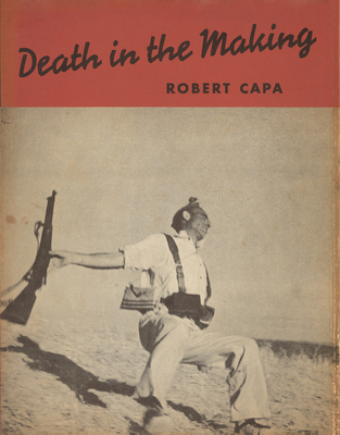 Robert Capa: Death in the Making - Capa, Robert