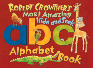Robert Crowther's Most Amazing Hide-And-Seek Alphabet Book