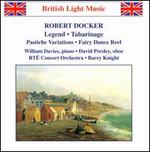 Robert Docker: Legend; Tabarinage - David Presley (oboe); William Davies (piano); William Davis (piano); RT Concert Orchestra; Barry Knight (conductor)