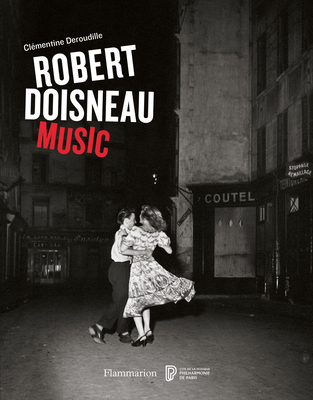 Robert Doisneau: Music - Doisneau, Robert, and Doroudille, Clementine