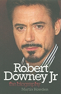 Robert Downey Jnr - The Biography