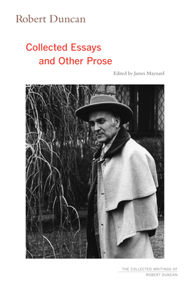 Robert Duncan: Collected Essays and Other Prose - Duncan, Robert, and Maynard, James (Editor)