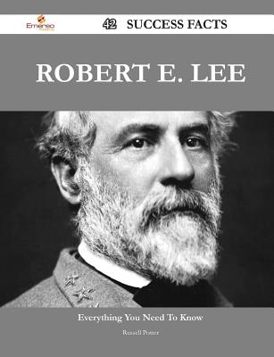 Robert E. Lee 42 Success Facts - Everything You Need to Know about ...