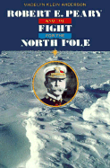 Robert E. Peary and the Fight for the North Pole - Anderson, Madelyn K