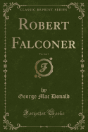 Robert Falconer, Vol. 3 of 3 (Classic Reprint)