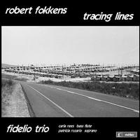 Robert Fokkens: Tracing Lines - Carla Rees (flute); Darragh Morgan (violin); Fidelio Trio; Mary Dullea (piano); Patricia Rozario (soprano);...