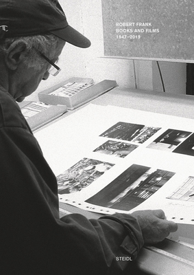 Robert Frank: Books and Films, 1947-2019 - Frank, Robert (Photographer), and Steidl, Gerhard (Editor), and Farrel, John (Text by)