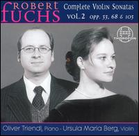 Robert Fuchs: Complete Violin Sonatas, Vol. 2 - Oliver Triendl (piano); Ursula Maria Berg (violin)