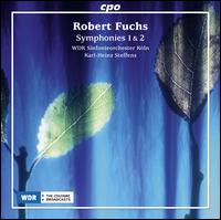 Robert Fuchs: Symphonies 1 & 2 - WDR Sinfonieorchester Kln; Karl-Heinz Steffens (conductor)
