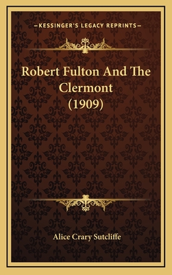 Robert Fulton and the Clermont (1909) - Sutcliffe, Alice Crary