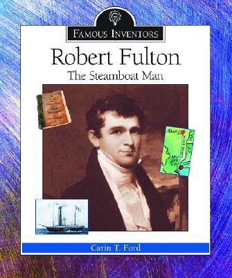 Robert Fulton: The Steamboat Man - Ford, Carin T