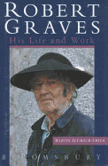 Robert Graves, His Life and Work