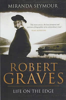 Robert Graves: Life on the Edge - Seymour, Miranda