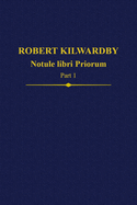 Robert Kilwardby, Notule libri Priorum, Part 1