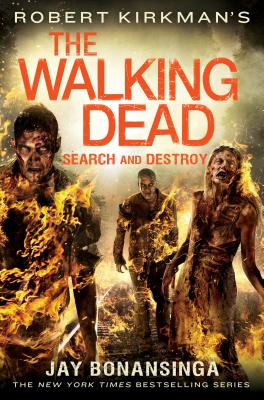 Robert Kirkman's the Walking Dead: Search and Destroy - Bonansinga, Jay, and Kirkman, Robert (Creator)