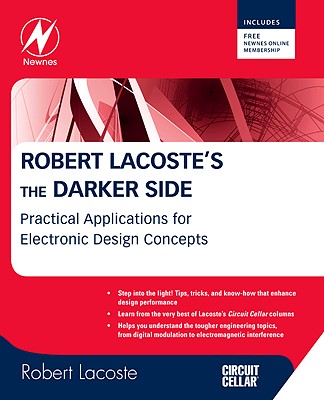 Robert Lacoste's the Darker Side: Practical Applications for Electronic Design Concepts - Lacoste, Robert