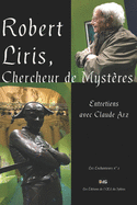 Robert Liris, Chercheur de Myst?res: Entretiens avec Claude Arz