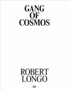Robert Longo: Gang of Cosmos