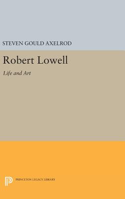 Robert Lowell: Life and Art - Axelrod, Steven Gould