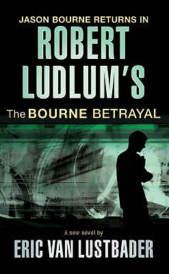 Robert Ludlum's The Bourne Betrayal - Van Lustbader, Eric