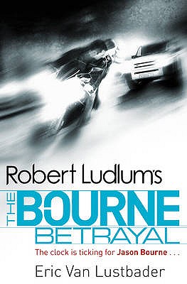 Robert Ludlum's The Bourne Betrayal - Van Lustbader, Eric