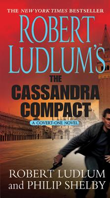 Robert Ludlum's the Cassandra Compact: A Covert-One Novel - Ludlum, Robert, and Shelby, Philip