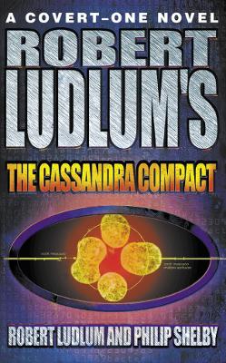 Robert Ludlum's The Cassandra Compact - Ludlum, Robert, and Shelby, Philip