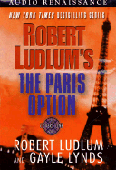 Robert Ludlum's the Paris Option: A Covert-One Novel - Ludlum, Robert, and Lynds, Gayle, and Michael, Paul (Read by)