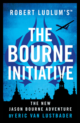 Robert Ludlum'sTM The Bourne Initiative - Lustbader, Eric Van