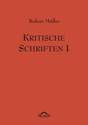 Robert M?ller: Kritische Schriften 1: Werke Band 7 - Helmes, G?nter