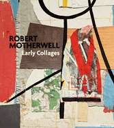 Robert Motherwell:Early Collages: Early Collages