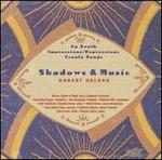 Robert Nelson: Shadows & Music