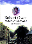 Robert Owen: Social Visionary